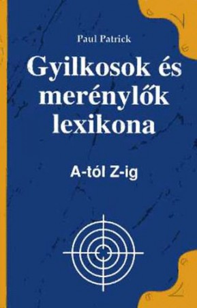Paul Patrick: Gyilkosok és merénylők lexikona A-tól Z-ig